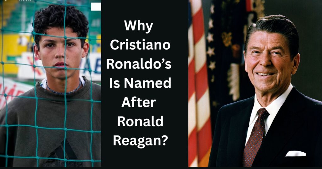 Ronald Reagan and Cristiano Ronaldo side by side — the surprising story behind Ronaldo's name